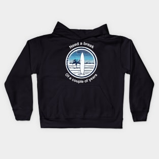 Need a break Surf Kids Hoodie